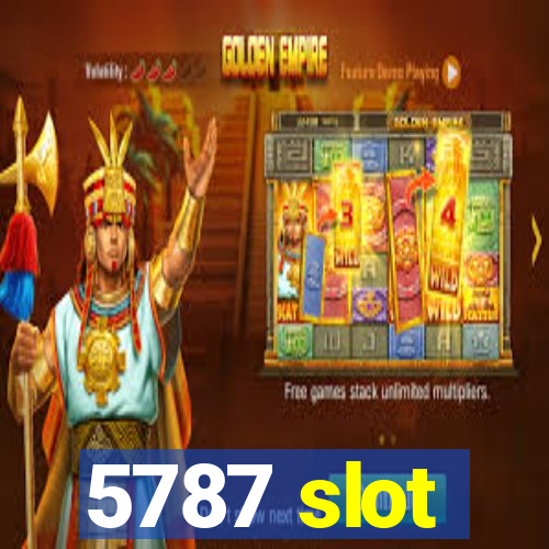 5787 slot